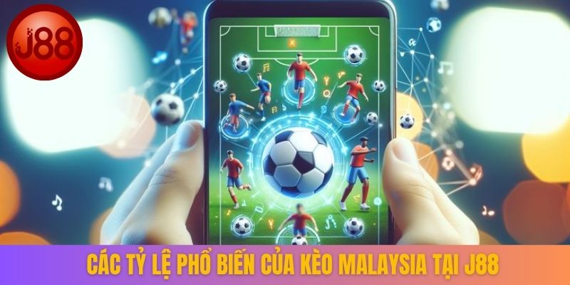 Các tỷ lệ phổ biến của kèo Malaysia tại J88