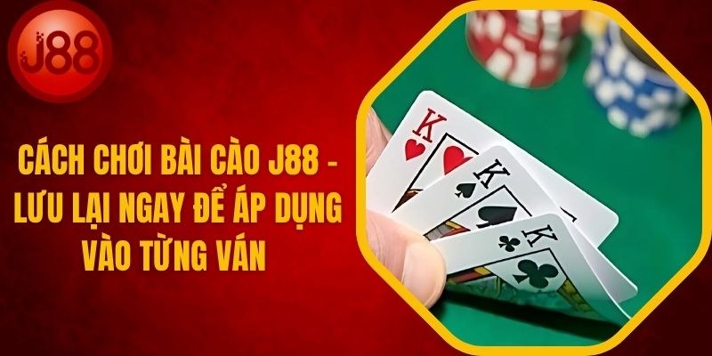 Cách Chơi Bài Cào J88 - Áp Dụng Vào Ván Cược