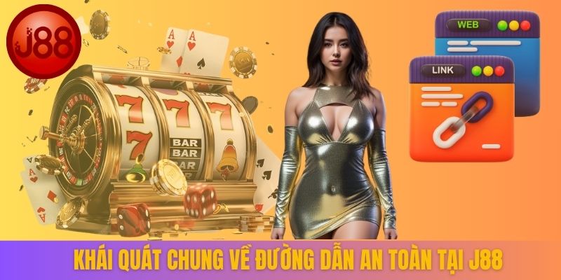 Khái quát chung về đường dẫn an toàn tại J88