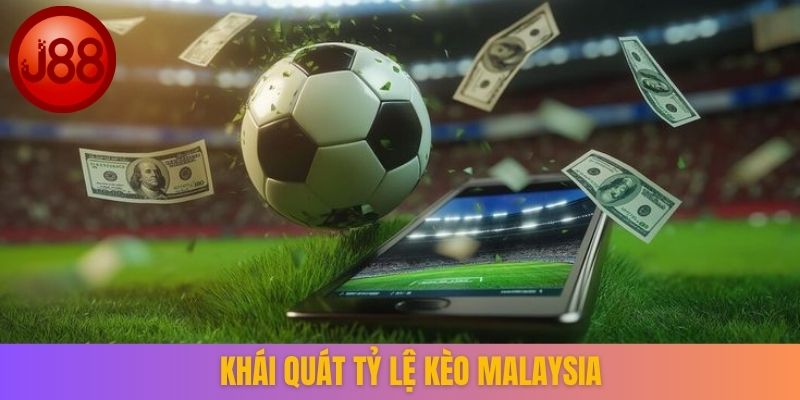 Khái quát tỷ lệ kèo Malaysia