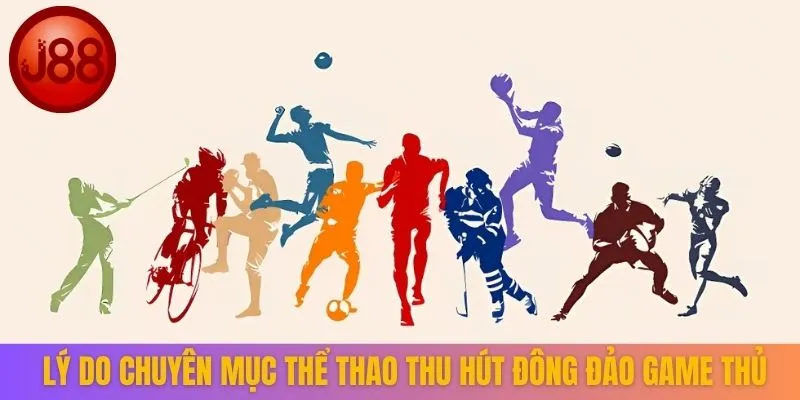 Lý do chuyên mục thể thao thu hút đông đảo game thủ