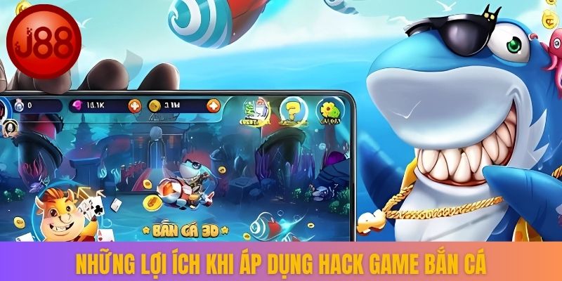 Những lợi ích khi áp dụng hack game bắn cá