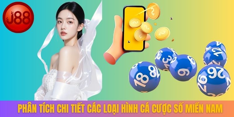 Phân tích chi tiết các loại hình cá cược số miền Nam