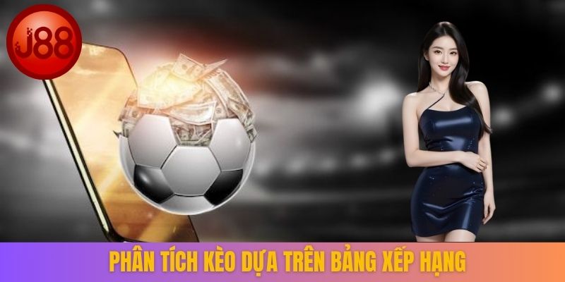 Phân tích kèo dựa trên bảng xếp hạng
