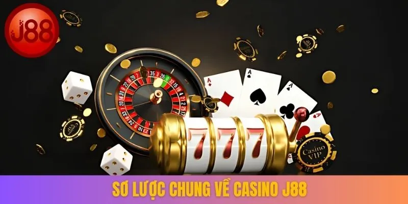 Sơ lược chung về casino J88