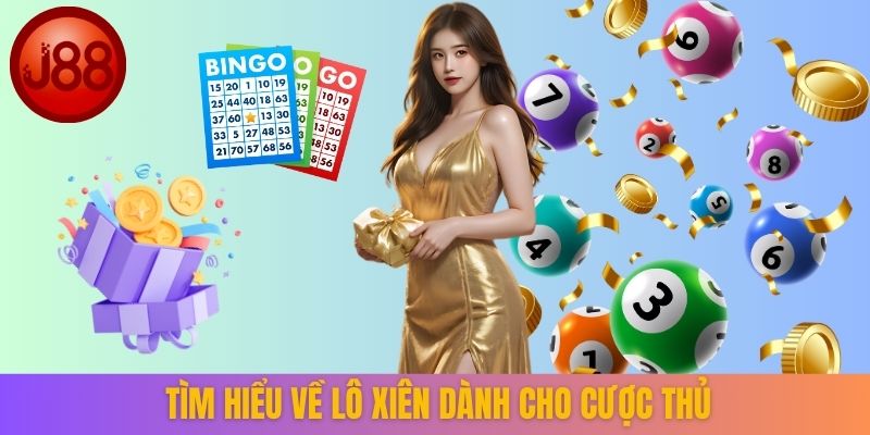 Tìm hiểu về lô xiên dành cho cược thủ