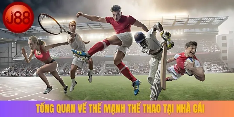 Tổng quan về thế mạnh thể thao tại nhà cái