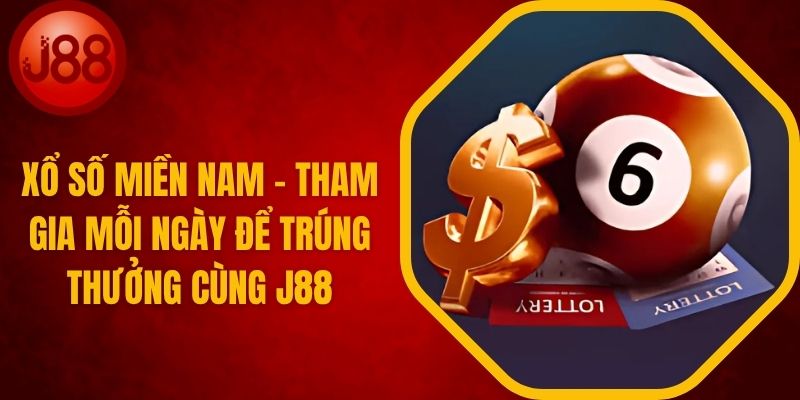 Xổ Số Miền Nam - Chơi Trúng Thưởng Cùng J88
