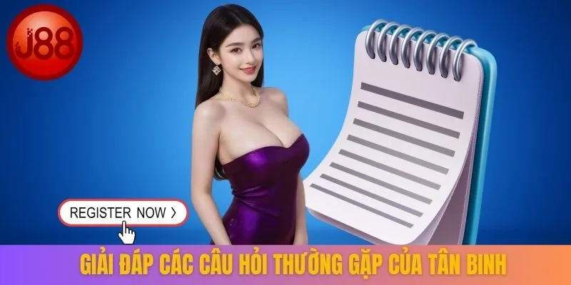 Giải đáp các câu hỏi thường gặp của tân binh