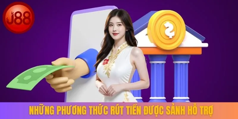 Những phương thức rút tiền được sảnh hỗ trợ