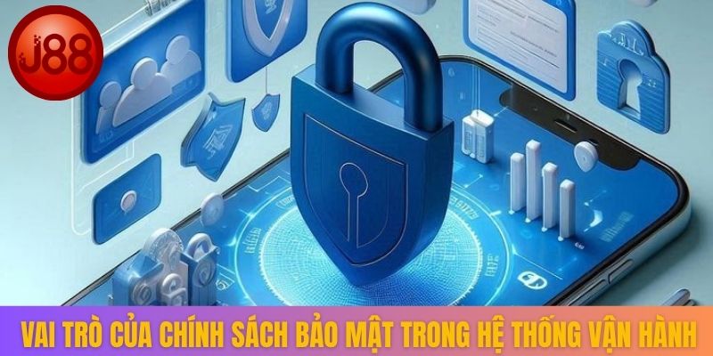 Vai trò của chính sách bảo mật trong hệ thống vận hành